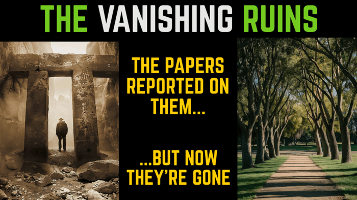 The Vanishing Ruins: The Papers Reported On Them, But Now They're Gone (Agent131711)
