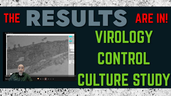 Results of the Microscopy Study REVEALED! The Virology Control Studies (Video Presentation)