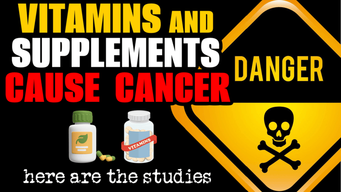 Vitamins & Supplements CAUSE CANCER: Here are the Studies