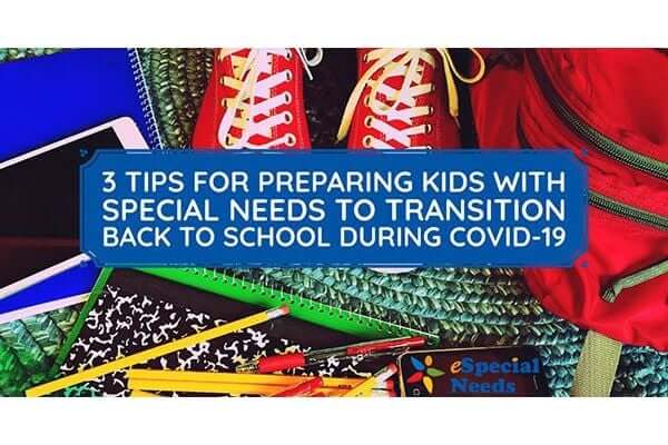 3 tips for preparing kids with special needs to transition back to school during COVID-19 for at home and in-person learning