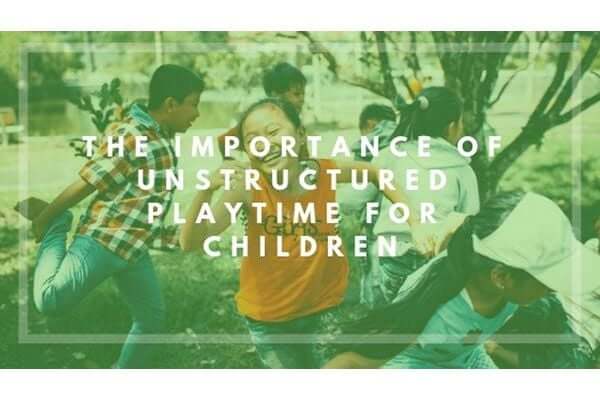 Why is play important? Explaining the importance of unstructured time and play for children