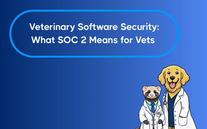 Veterinary Software Security: What SOC 2 Means for Vets