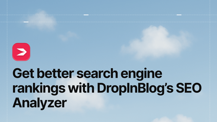 Get Better Search Engine Rankings with DropInBlog’s SEO Analyzer