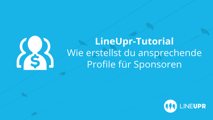 LineUpr Tutorial – Wie erstellst du ansprechende Sponsorenprofile