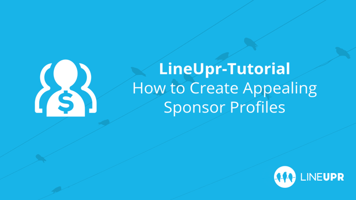 LineUpr Tutorial – How to Create Appealing Sponsor Profiles