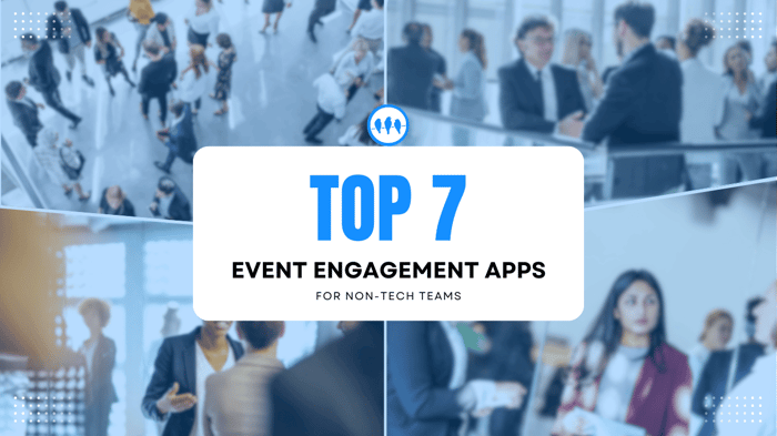 The 7 Top-Rated Event Engagement Apps for Non-Tech Teams & Tips To Choose