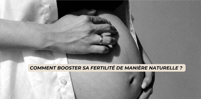 Comment booster sa fertilité de manière naturelle ?