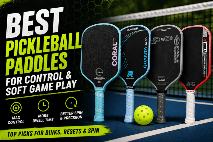 Best Pickleball Paddles for Control and Soft Game Players