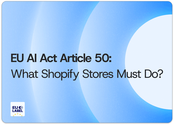 EU AI Act Article 50: What Shopify Stores Must Do