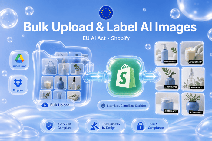 How to Bulk Upload and Label AI Product Images on Shopify Under the EU AI Act