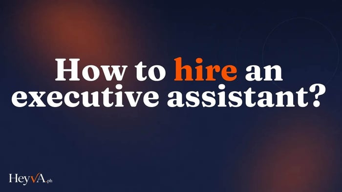 How to hire an executive assistant: A step-by-step guide