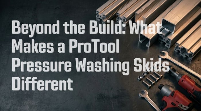 Beyond the Build: What Makes a ProTool Pressure Washing Skid Different