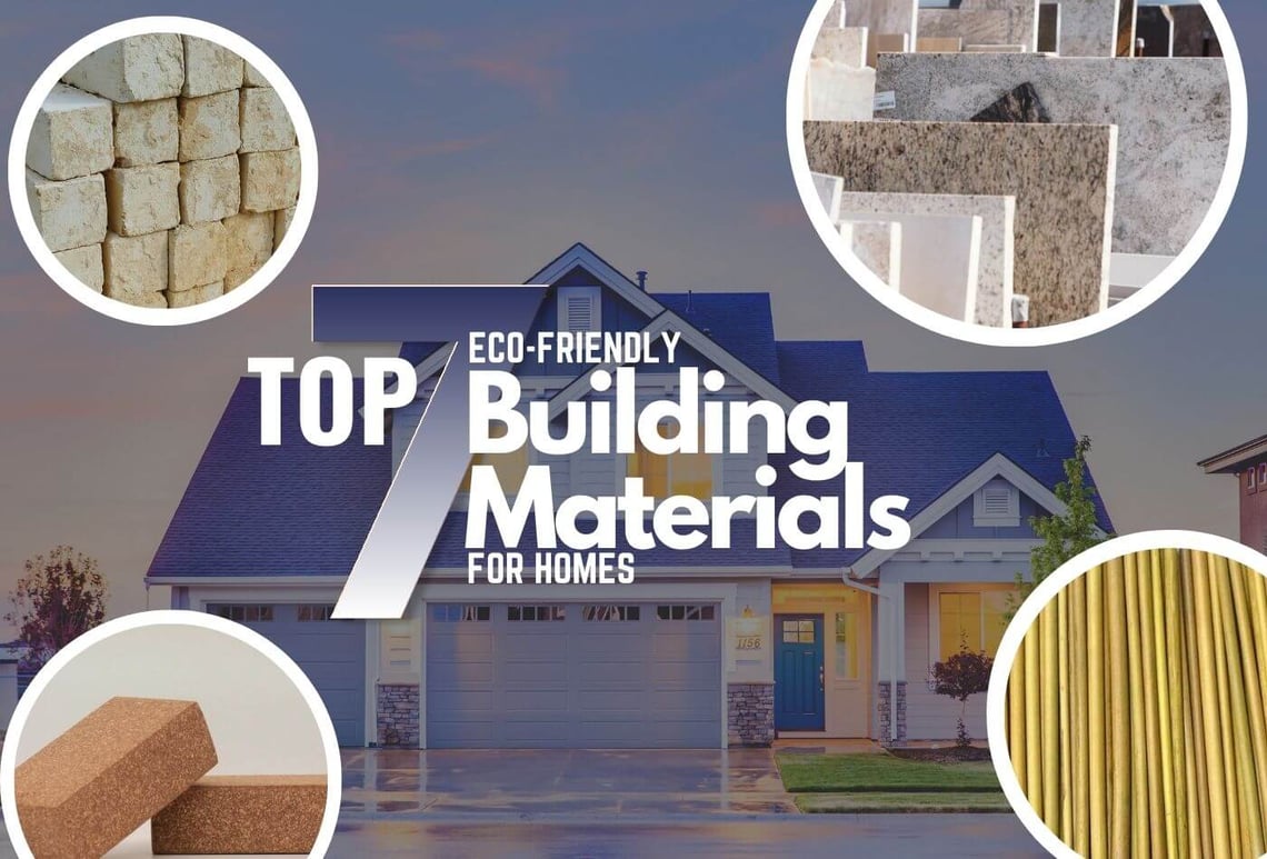Top 7 Eco-Friendly Building Materials For Homes