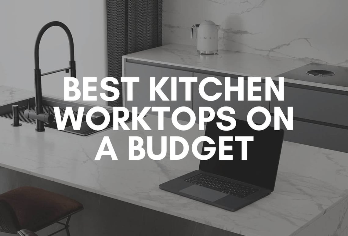 Buy Best Kitchen Worktops on a Budget: Affordable Luxury!!