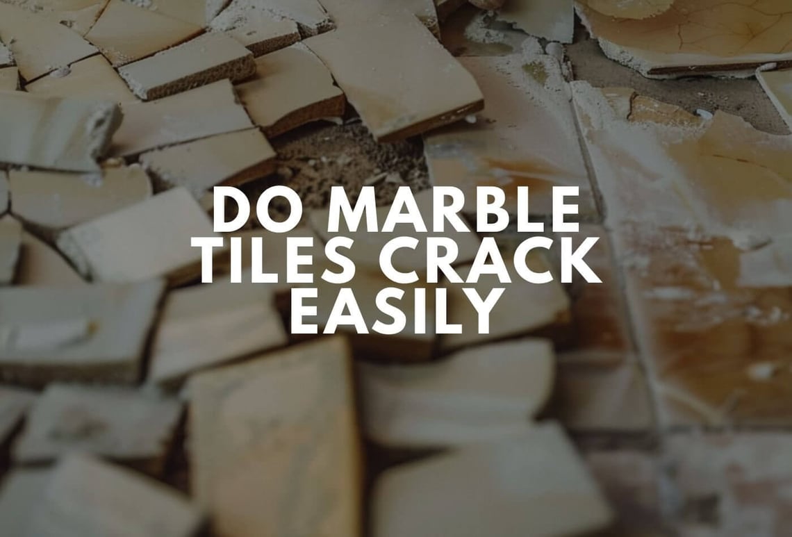 do marble tiles crack easily