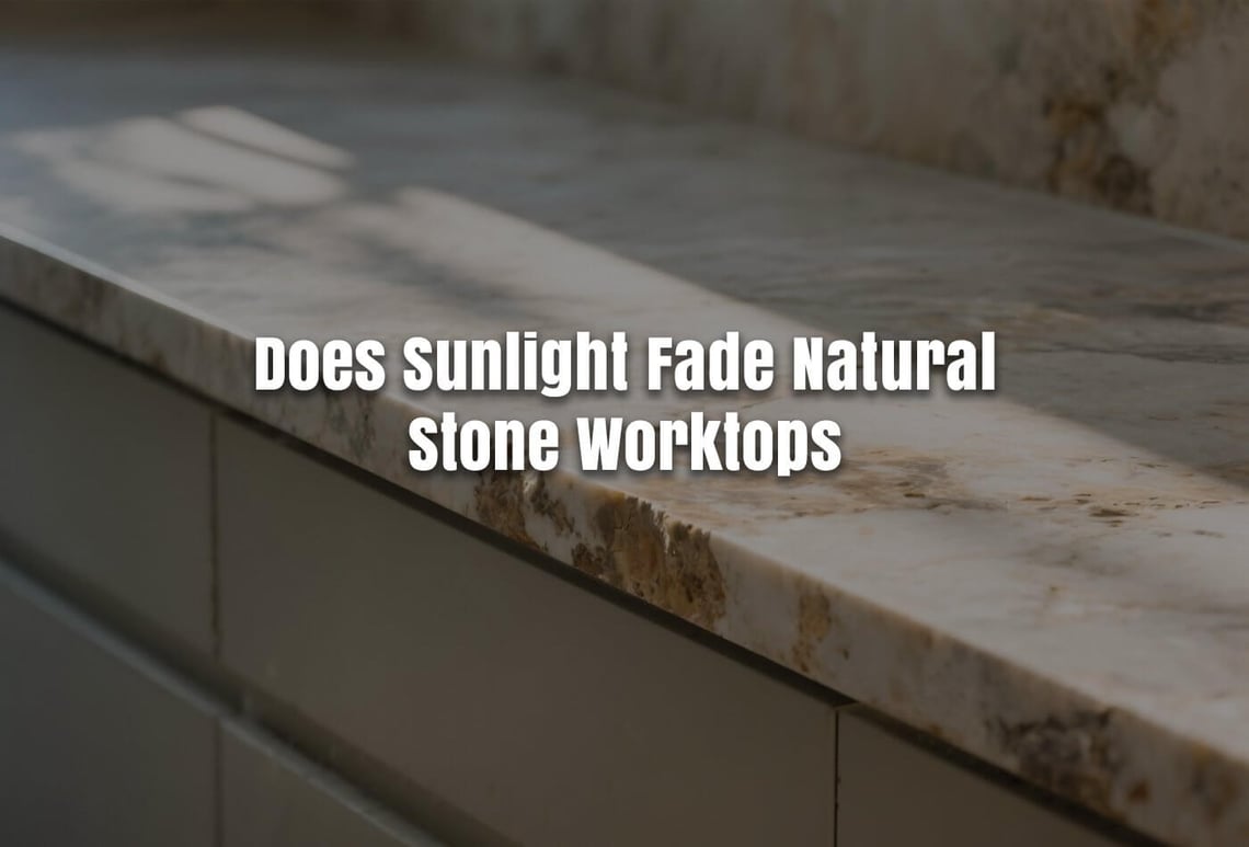 does sunlight fade natural stone worktops