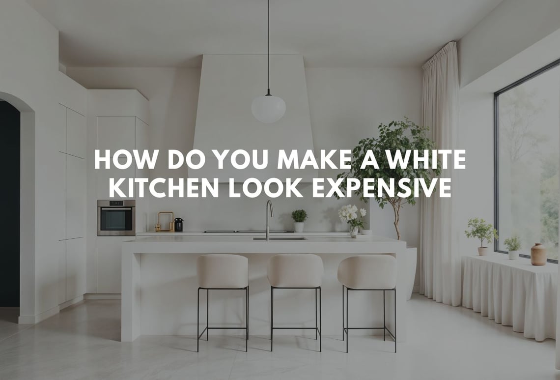 how do you make a white kitchen look expensive