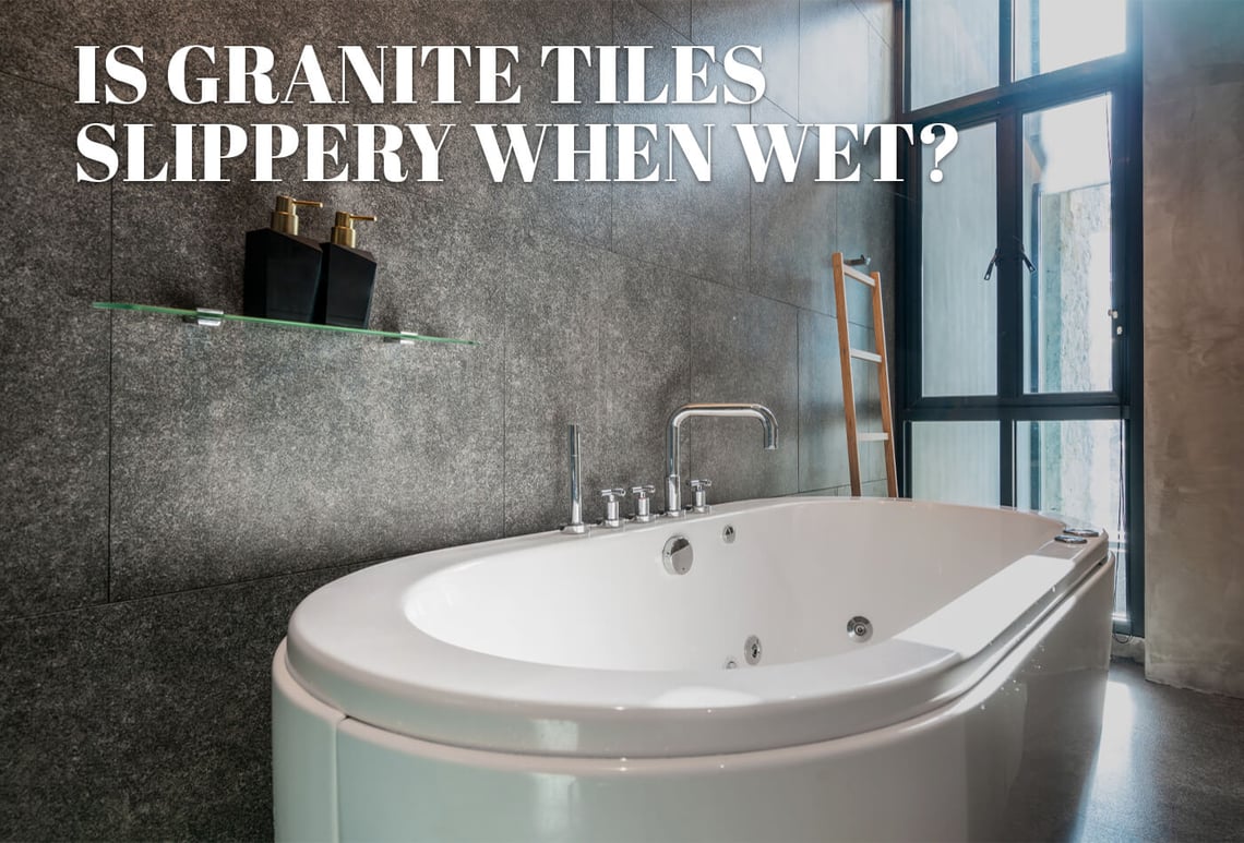 is granite tiles slippery when wet