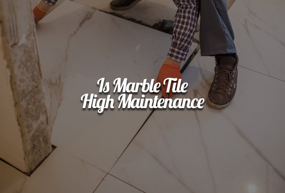 is marble tile high maintenance