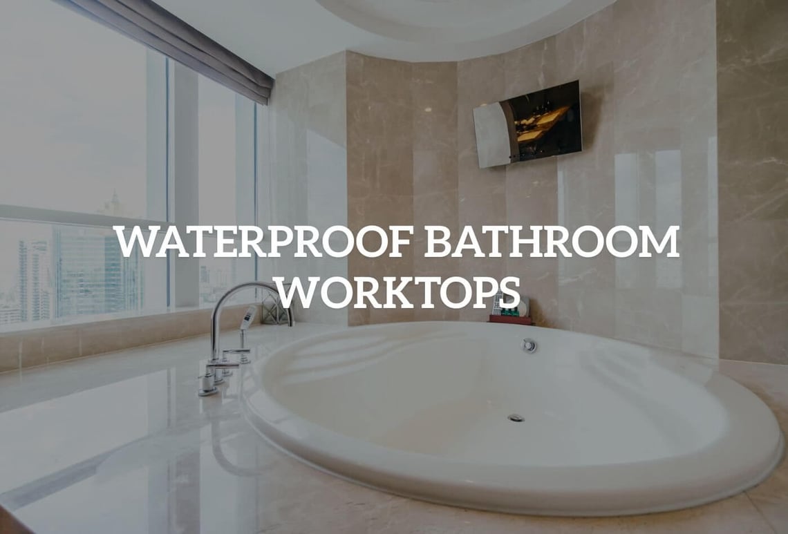 waterproof bathroom worktops