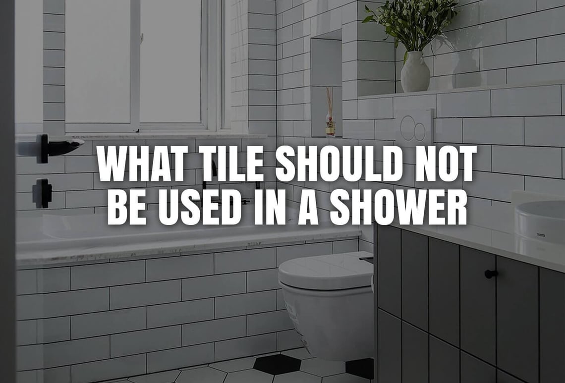 what tile should not be used in a shower