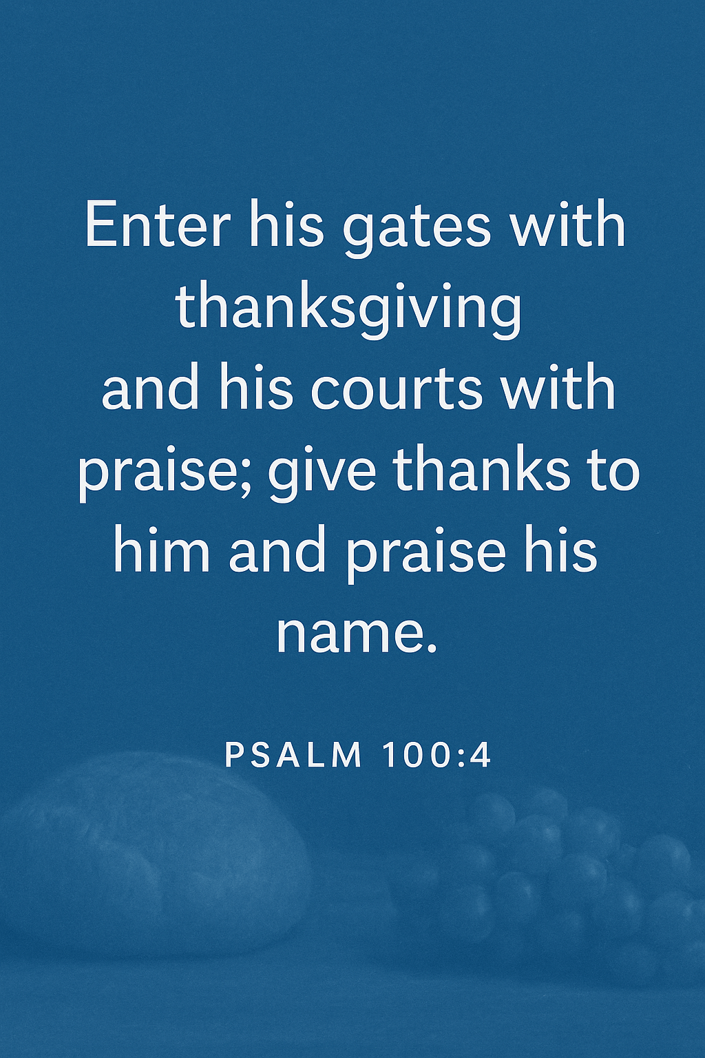 Enter with thanksgiving Scripture