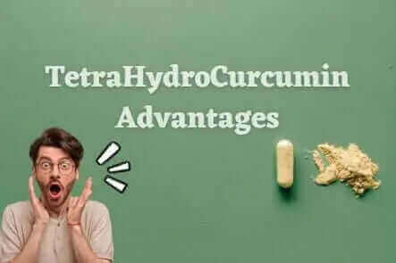 Principal Advantages of Tetrahydrocurcumin