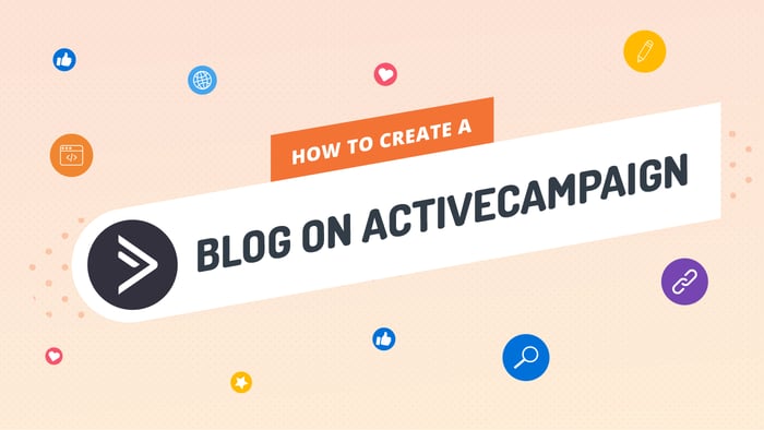 How to Create a Blog on ActiveCampaign