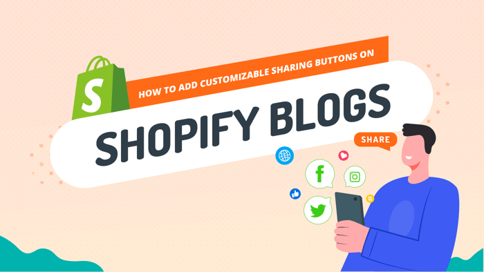 How to Add Customizable Sharing Buttons on Shopify Blogs