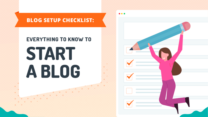 Blog Setup Checklist: Everything to Know to Start a Blog