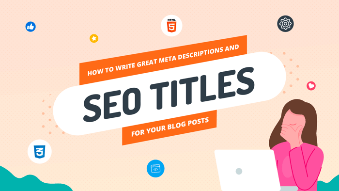How to Write Great Meta Descriptions and SEO Titles for Your Blog Posts