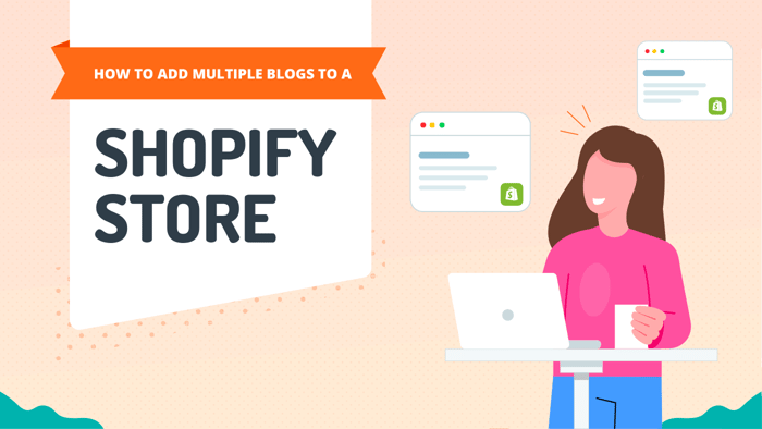 How to Add Multiple Blogs to a Shopify Store