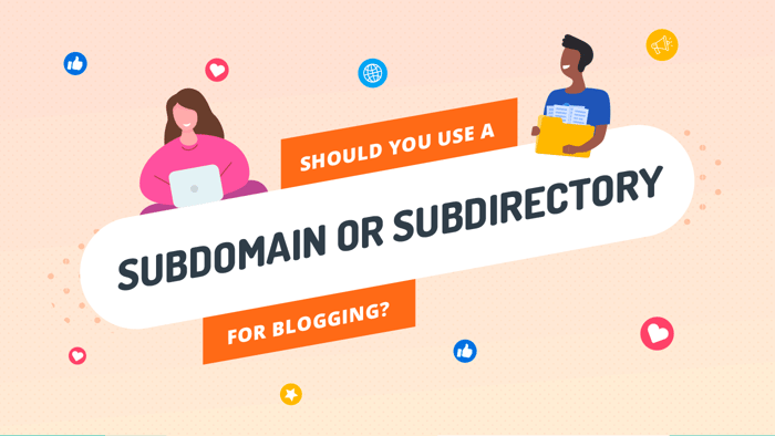 Should You Use a Subdomain or Subdirectory for Blogging?