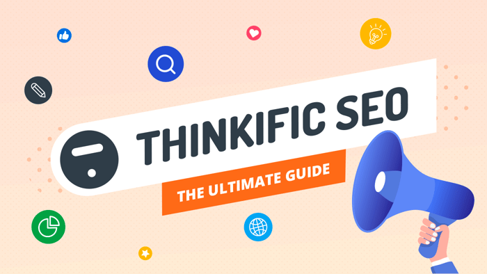 The Ultimate Thinkific SEO Guide