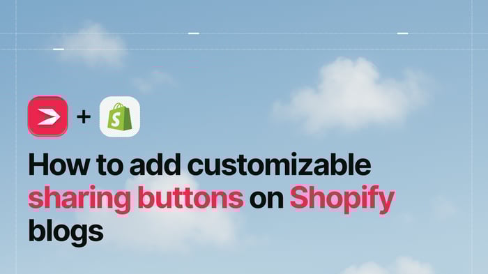 How to Add Customizable Sharing Buttons on Shopify Blogs