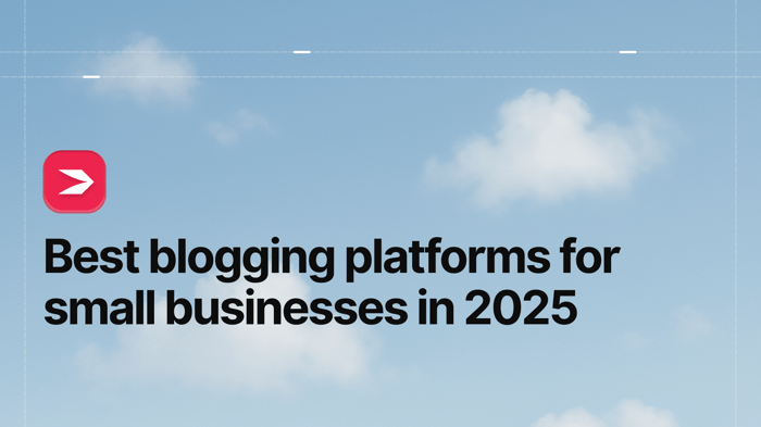 Best Blogging Platforms for Small Businesses in 2025