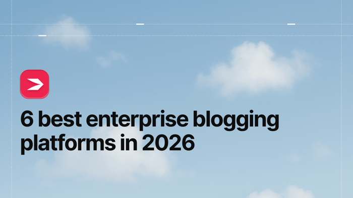 6 Best Enterprise Blogging Platforms in 2025