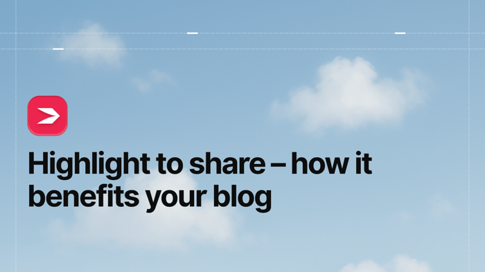 Highlight to Share – How It Benefits Your Blog