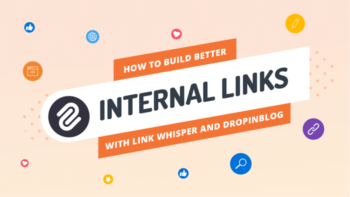 Build Internal Links with Link Whisper & DropInBlog on Shopify