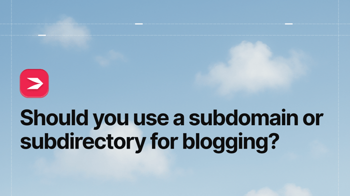 Should You Use a Subdomain or Subdirectory for Blogging?