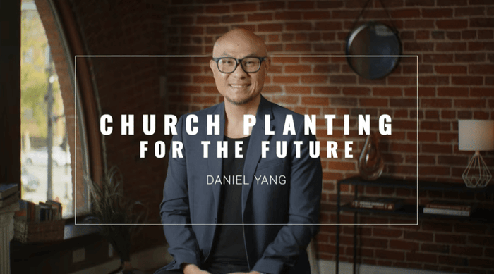 Church Planting for the Future: A Conversation with Daniel Yang