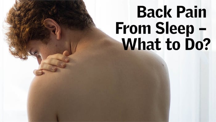 Back Pain From Sleep – What to Do?