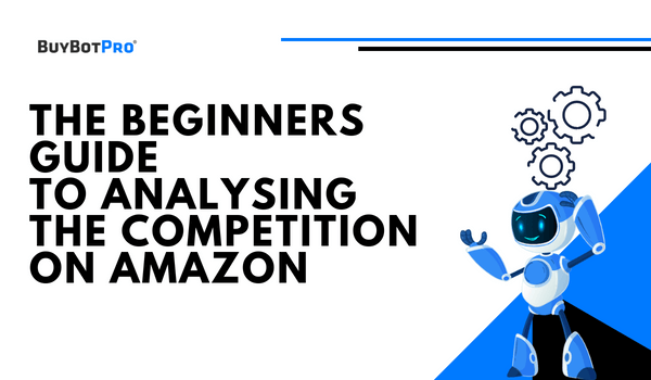 The Beginners Guide To Analysing The Competition On Amazon