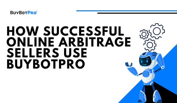 How SUCCESSFUL Online Arbitrage Sellers Use BuyBotPro