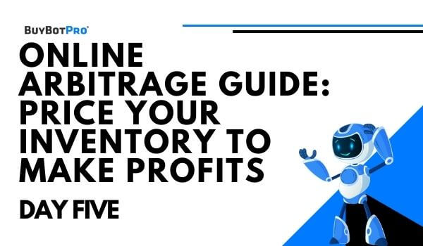 Online Arbitrage Guide: Price Your Inventory To Make Profits