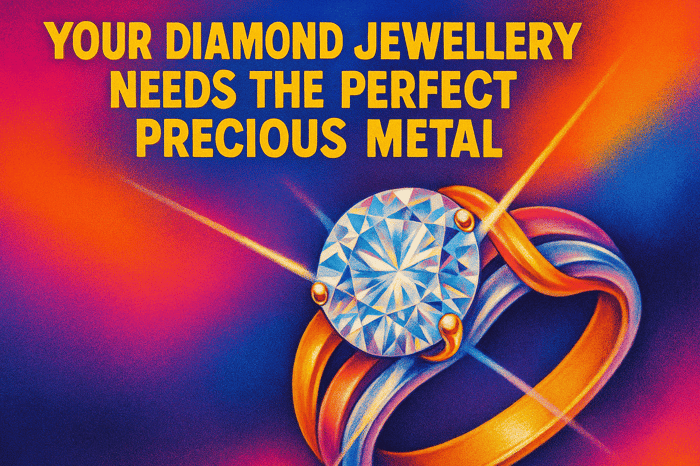 Your Diamond Jewellery Needs the Perfect Precious Metal