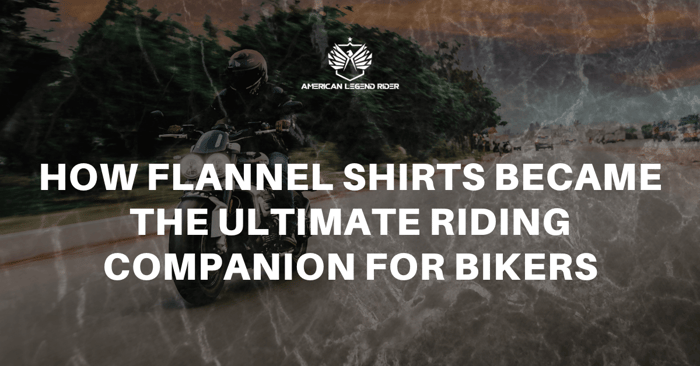 How Flannel Shirts Became the Ultimate Riding Companion for Bikers