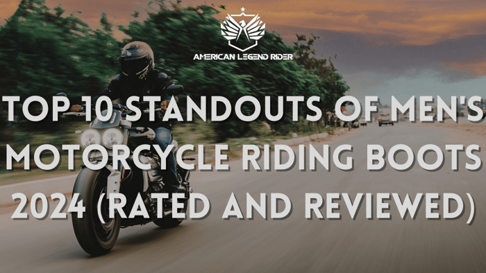 Top 10 Standouts of Men's Motorcycle Riding Boots 2024