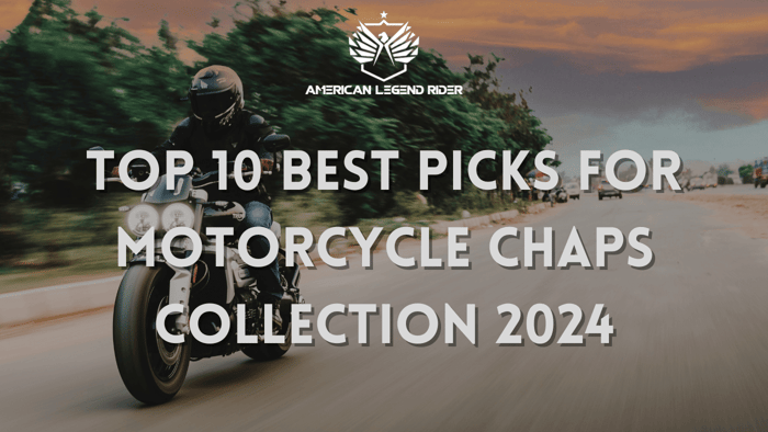 Top 10 Best Picks for Motorcycle Chaps Collection 2024