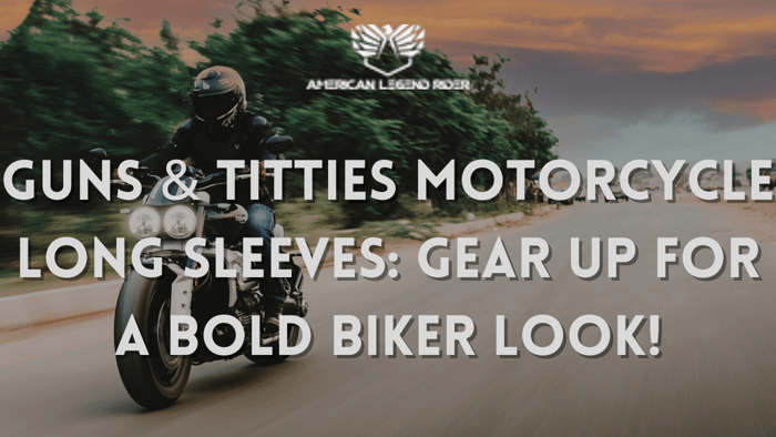 Guns & Titties Motorcycle Long Sleeves: Gear Up for a Bold Biker Look!